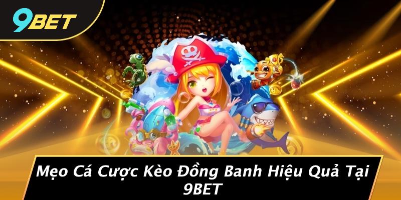 Kèo Đồng Banh Là Gì: Khám Phá Bí Mật Đằng Sau Loại Kèo Này Tại 9BET 2 Mẹo Cá Cược Kèo Đồng Banh Hiệu Quả Tại 9BET