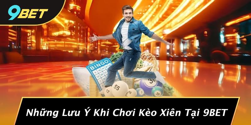 Kèo Xiên Là Gì: Khám Phá Bí Mật Kèo Đặc Biệt Không Thể Bỏ Qua Từ 9BET 2 Những Lưu Ý Khi Chơi Kèo Xiên Tại 9BET